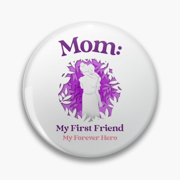 Item preview, Mom: My First Friend My Forever Hero designed and sold by BimJoe.