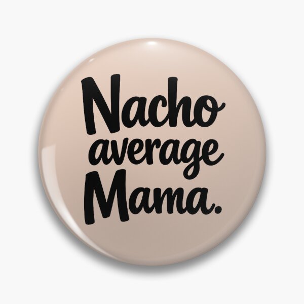 Item preview, Nacho Average Mama – Funny Mom Quote Design – Black Typography – Mother’s Day Gift Idea designed and sold by MarJul.