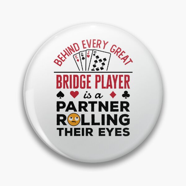 Item preview, Behind Every Great Bridge Player Is a Partner Rolling Their Eyes designed and sold by jaygo.
