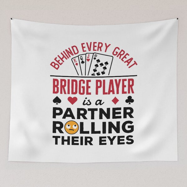 Item preview, Behind Every Great Bridge Player Is a Partner Rolling Their Eyes designed and sold by jaygo.
