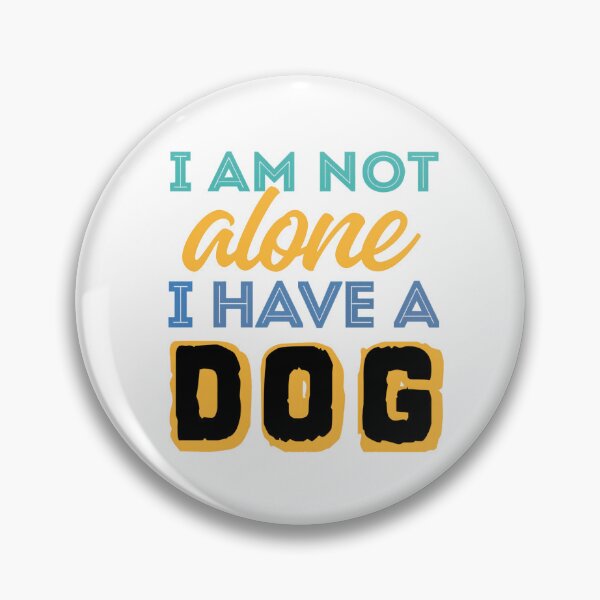 Item preview, I Am Not Alone I Have A Dog - Funny Dog Lover Quote designed and sold by VibranPalette.