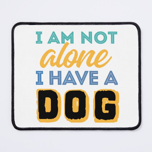 Item preview, I Am Not Alone I Have A Dog - Funny Dog Lover Quote designed and sold by VibranPalette.