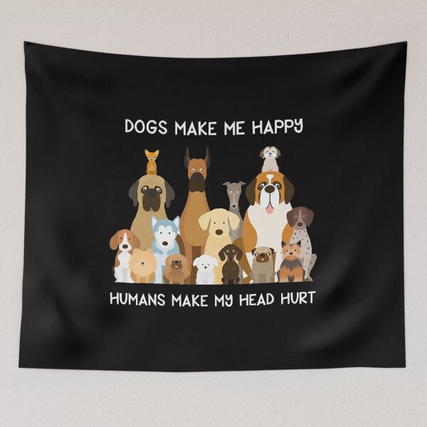 Item preview, Dogs Make Me Happy Humans Make My Head Hurt designed and sold by OlyvieArt.