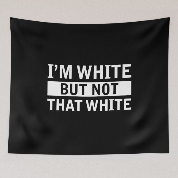 Item preview, I’m White But Not That White Funny designed and sold by KarimSoCute.