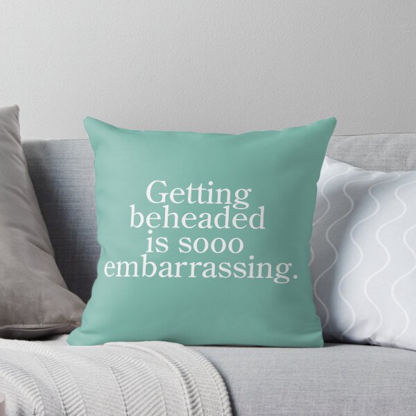 Item preview, Getting beheaded is sooo embarrassing. designed and sold by Studio Phillips.