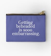 Getting beheaded is sooo embarrassing. Studio Pouch