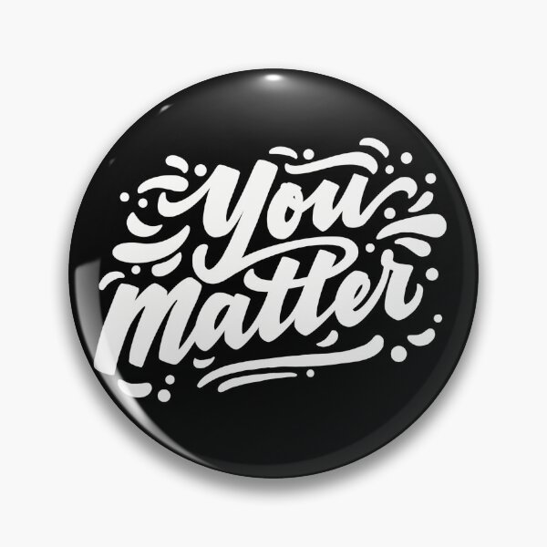 Item preview, You Matter designed and sold by katbox.
