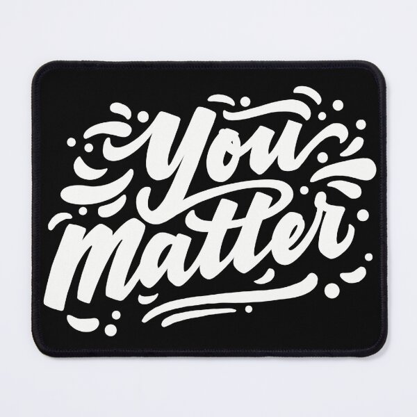 Item preview, You Matter designed and sold by katbox.