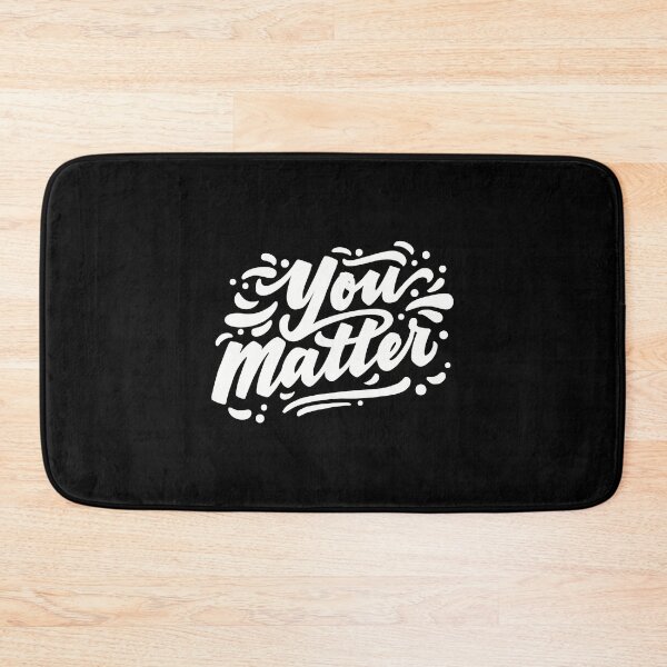Item preview, You Matter designed and sold by katbox.