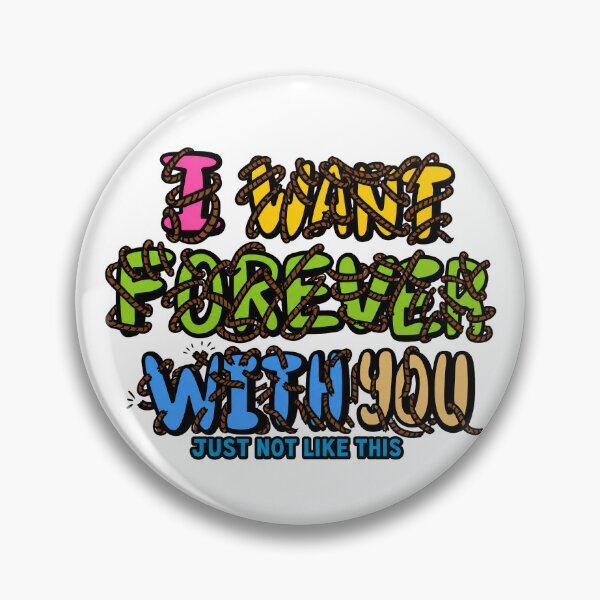 Item preview, I Want Forever With You Just Not Like This designed and sold by SpellItOutCC.
