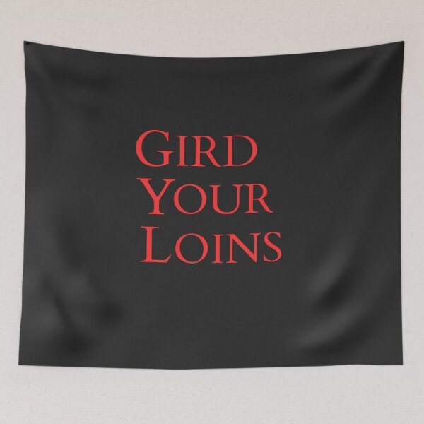 Item preview, Gird Your Loins designed and sold by TonsPOD.