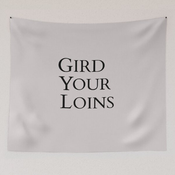 Item preview, Gird Your Loins designed and sold by TonsPOD.