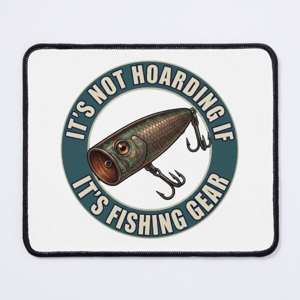 Item preview, Its not hoarding if it’s fishing gear  designed and sold by unionpride.