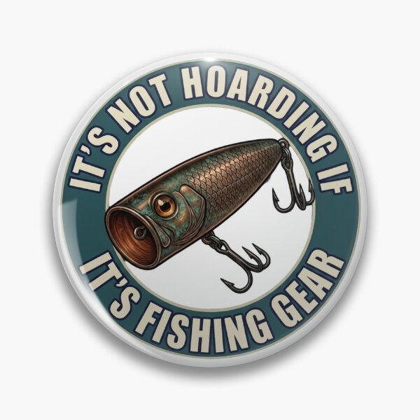 Item preview, Its not hoarding if it’s fishing gear  designed and sold by unionpride.