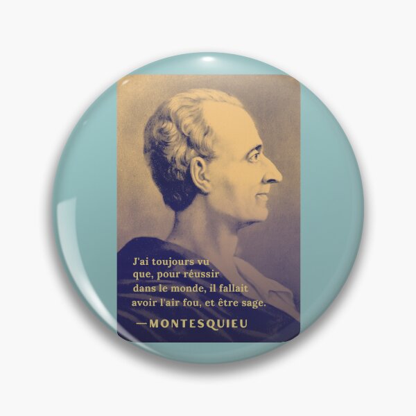 Item preview, Montesquieu quote: ai toujours vu que, pour réussir dans le monde, il fallait avoir l'air fou et être sage. designed and sold by artbleed.