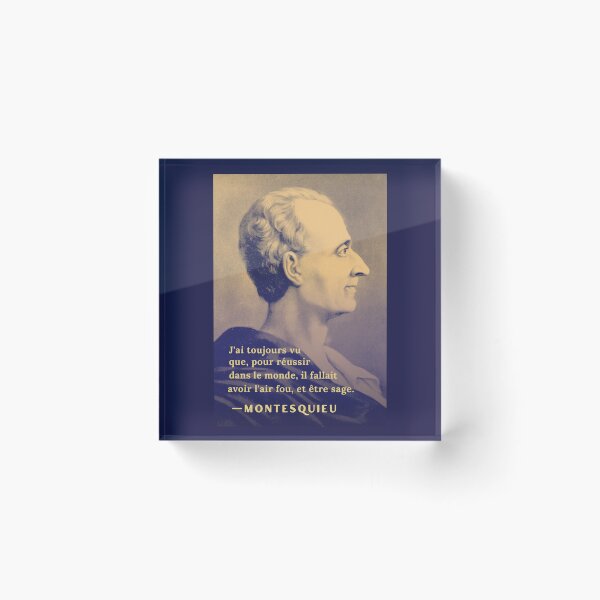 Item preview, Montesquieu quote: ai toujours vu que, pour réussir dans le monde, il fallait avoir l'air fou et être sage. designed and sold by artbleed.