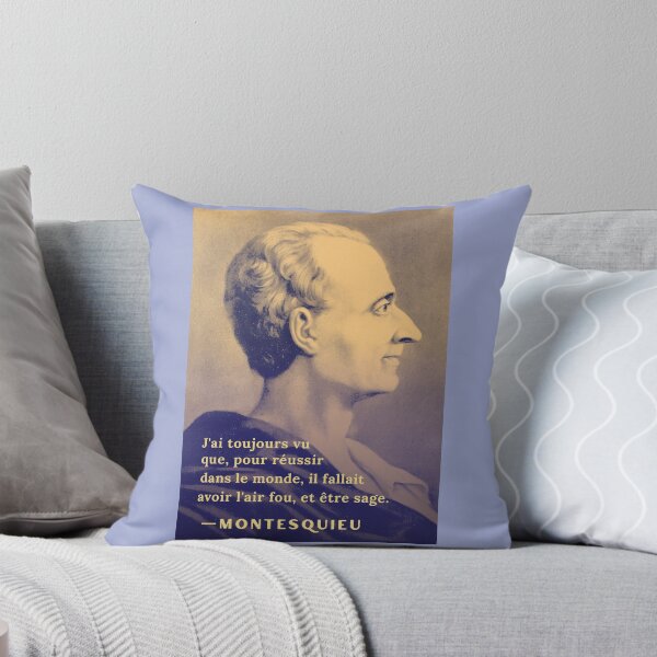 Item preview, Montesquieu quote: ai toujours vu que, pour réussir dans le monde, il fallait avoir l'air fou et être sage. designed and sold by artbleed.
