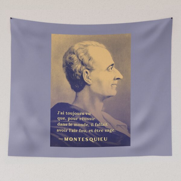 Item preview, Montesquieu quote: ai toujours vu que, pour réussir dans le monde, il fallait avoir l'air fou et être sage. designed and sold by artbleed.