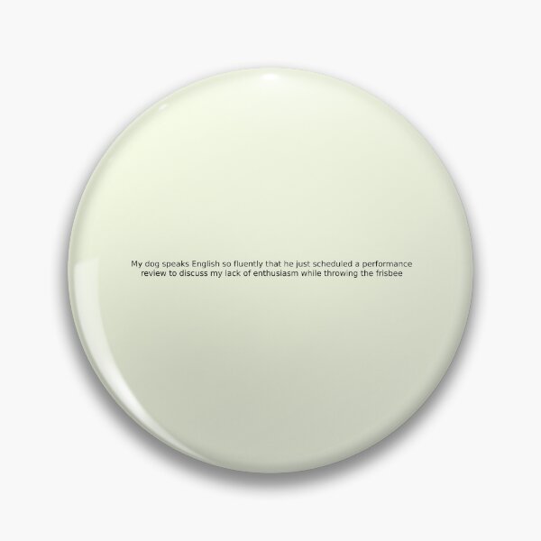 Item preview, My dog speaks English so fluently that he just scheduled a performance review to discuss my lack of enthusiasm while throwing the frisbee designed and sold by English Learning.