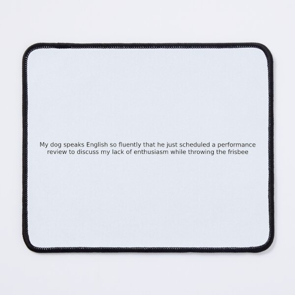 Item preview, My dog speaks English so fluently that he just scheduled a performance review to discuss my lack of enthusiasm while throwing the frisbee designed and sold by English Learning.