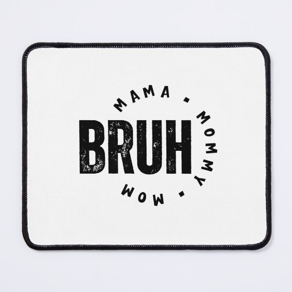 Item preview, Mama. Mommy. Mom. Bruh. – Funny Relatable Mom Life Quote designed and sold by bruise+blush.
