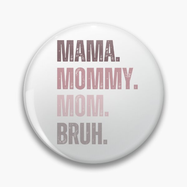Item preview, Mama. Mommy. Mom. Bruh. – Funny Relatable Mom Life Quote designed and sold by bruise+blush.