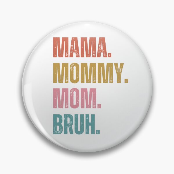 Item preview, Mama. Mommy. Mom. Bruh. – Funny Relatable Mom Life Quote designed and sold by bruise+blush.