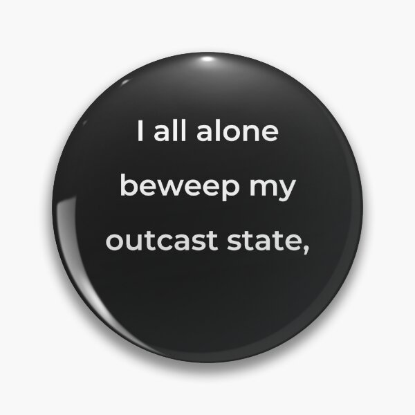 Item preview, "I all alone beweep my outcast state," - print white designed and sold by ariksworld.