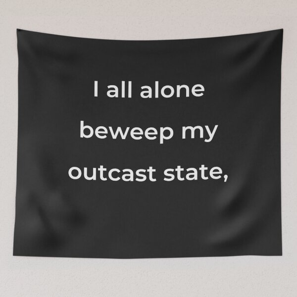 Item preview, "I all alone beweep my outcast state," - print white designed and sold by ariksworld.