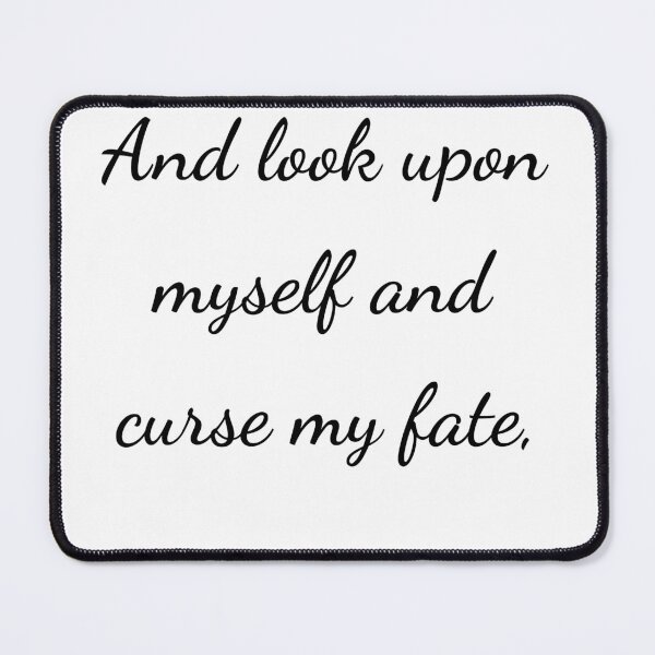Item preview, "And look upon myself and curse my fate," - handwriting black designed and sold by ariksworld.