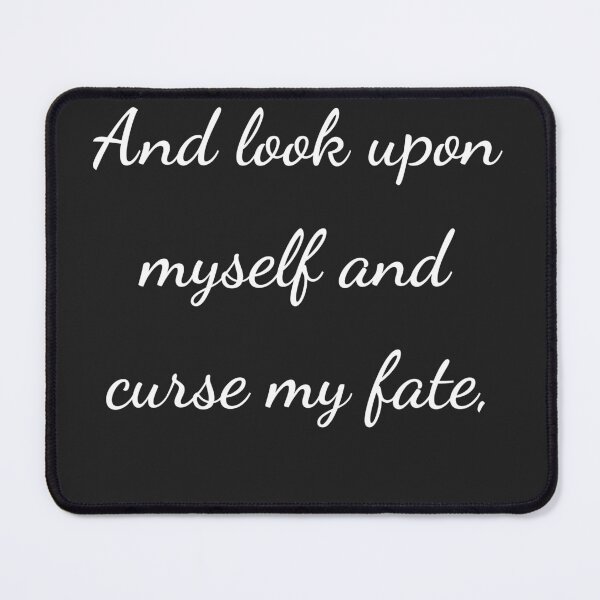 Item preview, "And look upon myself and curse my fate," - handwriting white designed and sold by ariksworld.