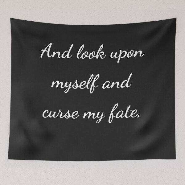 Item preview, "And look upon myself and curse my fate," - handwriting white designed and sold by ariksworld.
