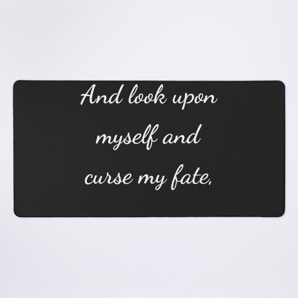 Item preview, "And look upon myself and curse my fate," - handwriting white designed and sold by ariksworld.