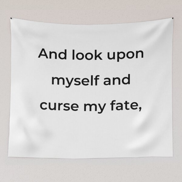 Item preview, "And look upon myself and curse my fate," - print black designed and sold by ariksworld.