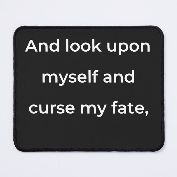 Item preview, "And look upon myself and curse my fate," - print white designed and sold by ariksworld.