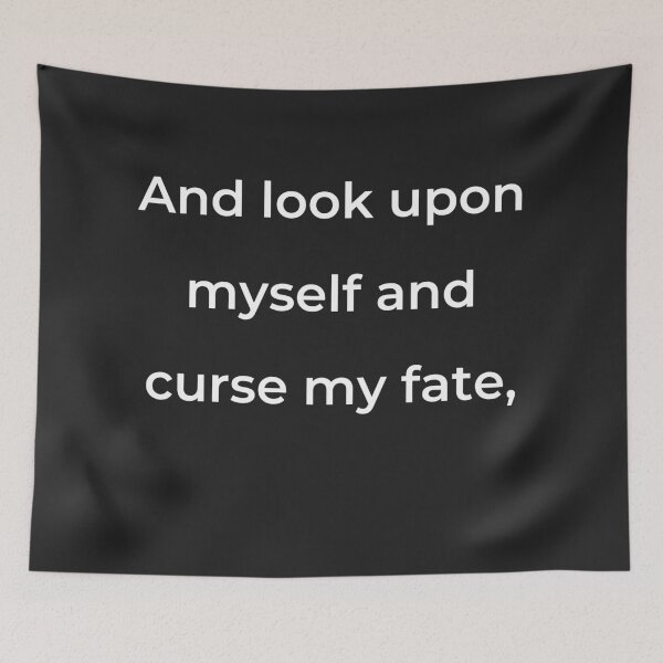 Item preview, "And look upon myself and curse my fate," - print white designed and sold by ariksworld.