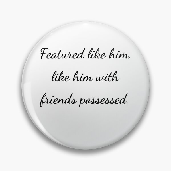 Item preview, "Featured like him, like him with friends possessed," - handwriting black designed and sold by ariksworld.
