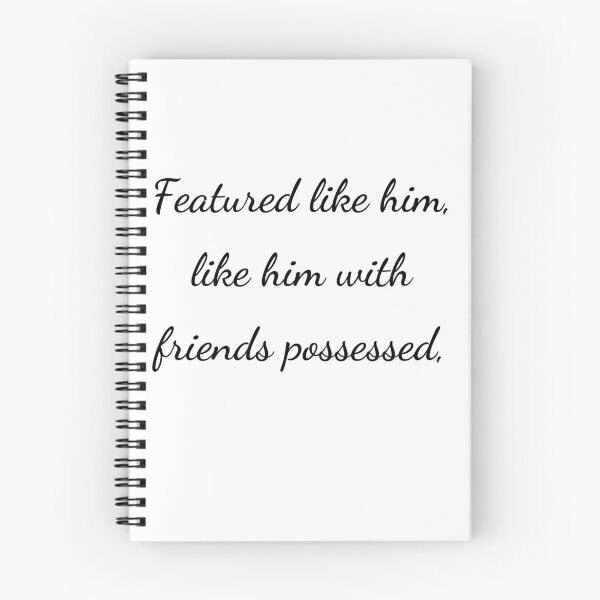 Item preview, "Featured like him, like him with friends possessed," - handwriting black designed and sold by ariksworld.