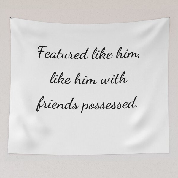 Item preview, "Featured like him, like him with friends possessed," - handwriting black designed and sold by ariksworld.