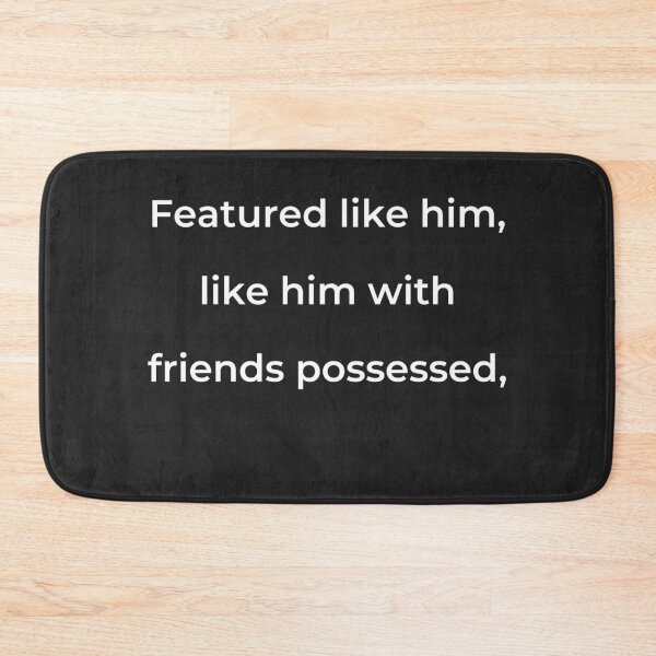 Item preview, "Featured like him, like him with friends possessed," - print white designed and sold by ariksworld.