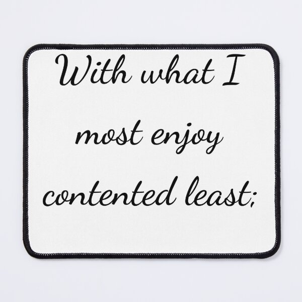 Item preview, "With what I most enjoy contented least;" - handwriting black designed and sold by ariksworld.