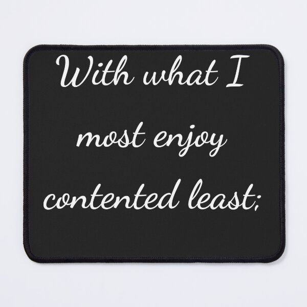Item preview, "With what I most enjoy contented least;" - handwriting white designed and sold by ariksworld.