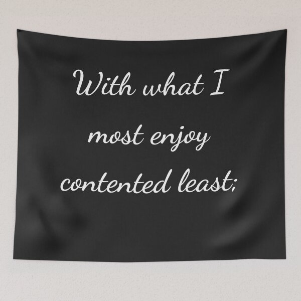 Item preview, "With what I most enjoy contented least;" - handwriting white designed and sold by ariksworld.