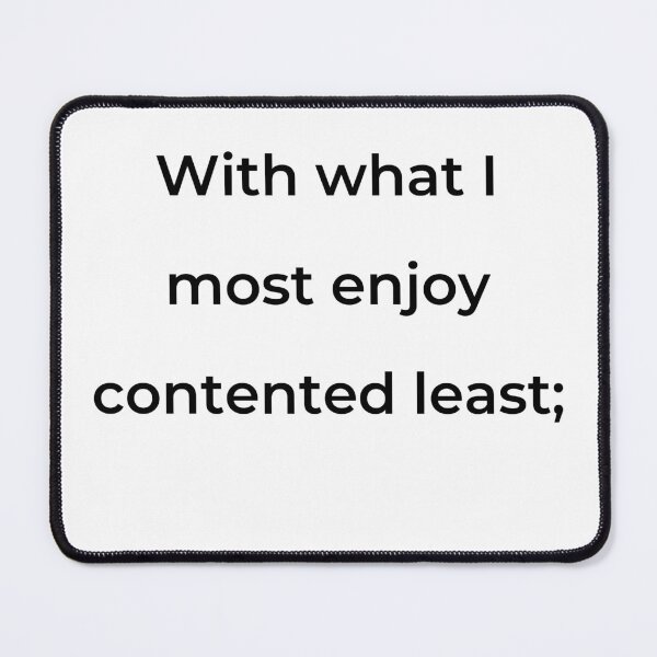 Item preview, "With what I most enjoy contented least;" - print black designed and sold by ariksworld.