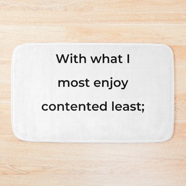 Item preview, "With what I most enjoy contented least;" - print black designed and sold by ariksworld.