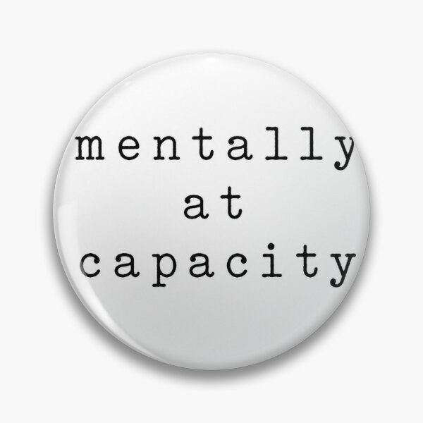 Item preview, Mentally at capacity designed and sold by MGB&KaroGaiaArt.