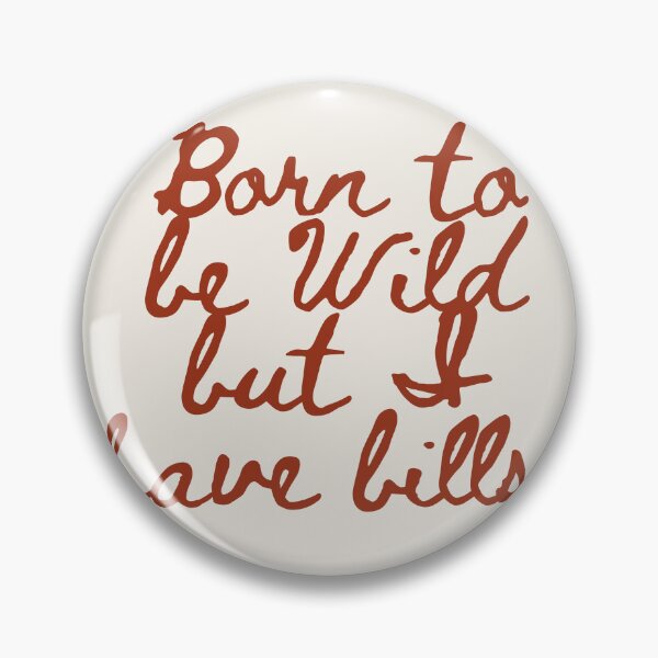Item preview, Born To Be Wild But I Have Bills designed and sold by 83oranges.com.