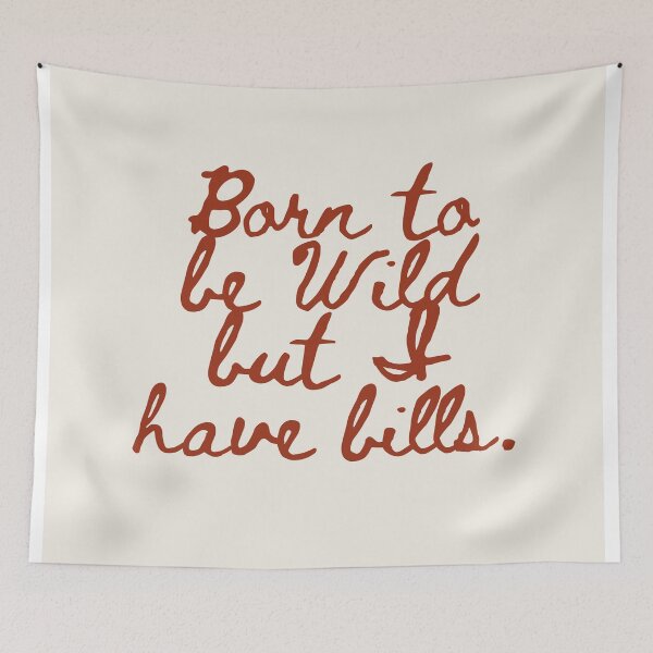 Item preview, Born To Be Wild But I Have Bills designed and sold by 83oranges.com.