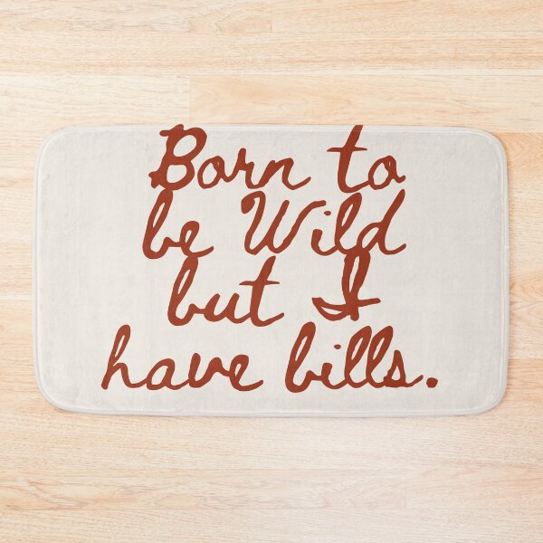 Item preview, Born To Be Wild But I Have Bills designed and sold by 83oranges.com.