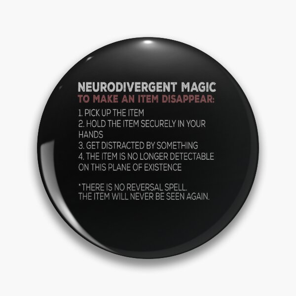 Item preview, Neurodivergent Magic Disappearing Item Humor designed and sold by elderberry.